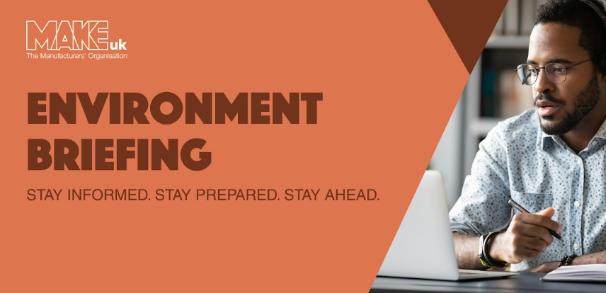 Make UK Environment Briefing